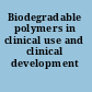 Biodegradable polymers in clinical use and clinical development