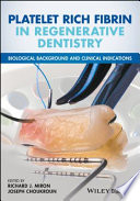 Platelet rich fibrin in regenerative dentistry  : biological background and clinical indications /