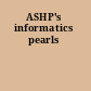 ASHP's informatics pearls
