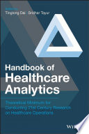 Handbook of healthcare analytics : theoretical minimum for conducting 21st century research on healthcare operations /