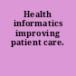 Health informatics improving patient care.