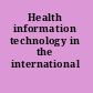 Health information technology in the international context