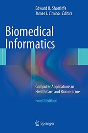 Biomedical informatics : computer applications in health care and biomedicine /