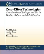 Zero effort technologies : considerations, challenges, and use in health, wellness, and rehabilitation /