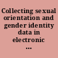 Collecting sexual orientation and gender identity data in electronic health records : workshop summary /