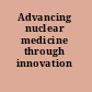 Advancing nuclear medicine through innovation