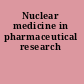 Nuclear medicine in pharmaceutical research