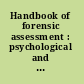 Handbook of forensic assessment : psychological and psychiatric perspectives /