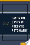 Landmark cases in forensic psychiatry /