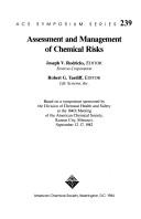 Assessment and management of chemical risks : based on a symposium sponsored by the Division of Chemical Health and Safety at the 184th Meeting of the American Chemical Society, Kansas City, Missouri, September 12-17, 1982 /