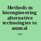 Methods in bioengineering alternative technologies to animal testing /