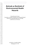 Animals as sentinels of environmental health hazards Committee on Animals as Monitors of Environmental Hazards, Board on Environmental Studies and Toxicology, Commission on Life Sciences, National Research Council.