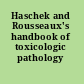 Haschek and Rousseaux's handbook of toxicologic pathology