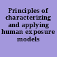 Principles of characterizing and applying human exposure models