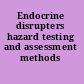 Endocrine disrupters hazard testing and assessment methods /