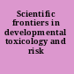Scientific frontiers in developmental toxicology and risk assessment