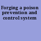 Forging a poison prevention and control system