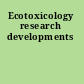 Ecotoxicology research developments