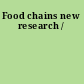 Food chains new research /