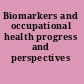 Biomarkers and occupational health progress and perspectives /
