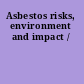 Asbestos risks, environment and impact /