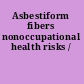 Asbestiform fibers nonoccupational health risks /