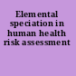 Elemental speciation in human health risk assessment