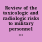 Review of the toxicologic and radiologic risks to military personnel from exposures to depleted uranium during and after combat