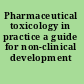 Pharmaceutical toxicology in practice a guide for non-clinical development /