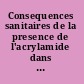 Consequences sanitaires de la presence de l'acrylamide dans les denrees alimentaires rapport d'une consultation conjointe FAO/OMS reunie au Siege de l'OMS, Geneve, Suisse, du 25 au 27 juin 2002.