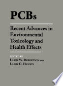 PCBs : recent advances in environmental toxicology and health effects /