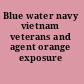 Blue water navy vietnam veterans and agent orange exposure