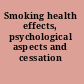 Smoking health effects, psychological aspects and cessation /