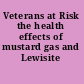 Veterans at Risk the health effects of mustard gas and Lewisite /