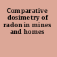 Comparative dosimetry of radon in mines and homes