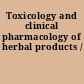 Toxicology and clinical pharmacology of herbal products /