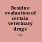 Residue evaluation of certain veterinary drugs : Joint FAO/WHO Expert Committee on Food Additives, 75th meeting, Rome, Italy, 8-17 November 2011.