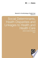 Social determinants, health disparities and linkages to health and health care /