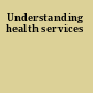 Understanding health services