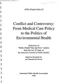 Conflict and controversy : from medical care policy to the politics of environmental health /