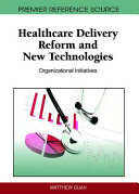 Healthcare delivery reform and new technologies : organizational initiatives /