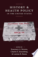 History and health policy in the United States putting the past back in /