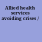 Allied health services avoiding crises /