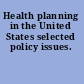 Health planning in the United States selected policy issues.