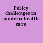 Policy challenges in modern health care