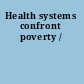 Health systems confront poverty /