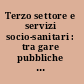 Terzo settore e servizi socio-sanitari : tra gare pubbliche e accreditamento /