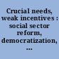 Crucial needs, weak incentives : social sector reform, democratization, and globalization in Latin America /