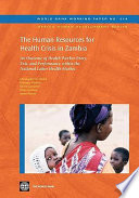 The human resources for health crisis in Zambia an outcome of health worker entry, exit, and performance within the national health labor market /