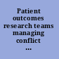 Patient outcomes research teams managing conflict of interest /